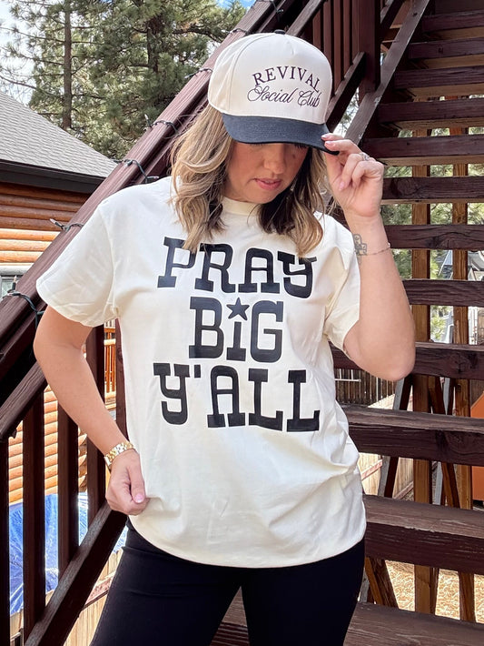 Pray Big ya’ll Graphic Tee